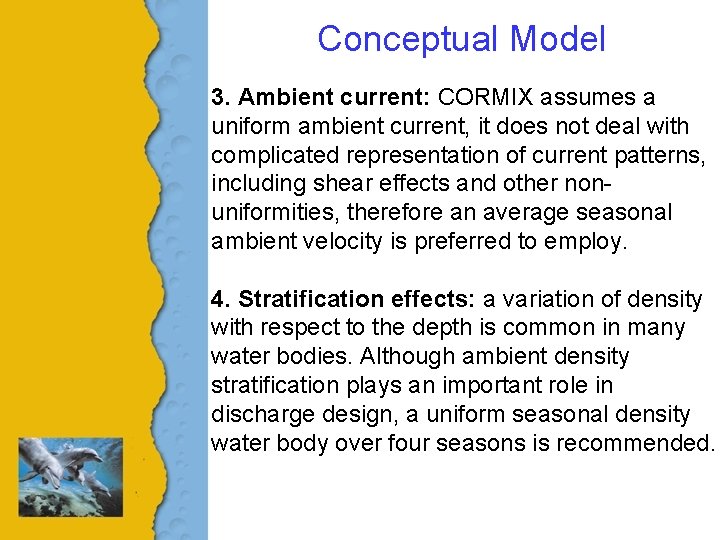 Conceptual Model 3. Ambient current: CORMIX assumes a uniform ambient current, it does not