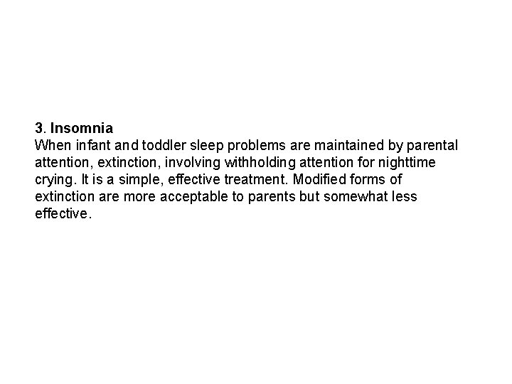 3. Insomnia When infant and toddler sleep problems are maintained by parental attention, extinction,