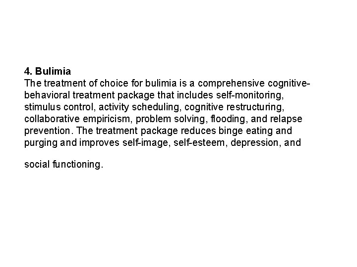 4. Bulimia The treatment of choice for bulimia is a comprehensive cognitivebehavioral treatment package
