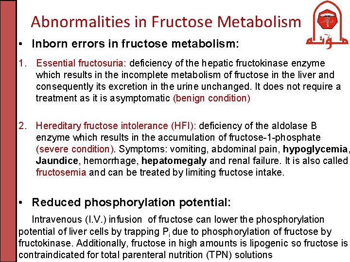 Abnormalities in Fructose Metabolism • Inborn errors in fructose metabolism: 1. Essential fructosuria: deficiency