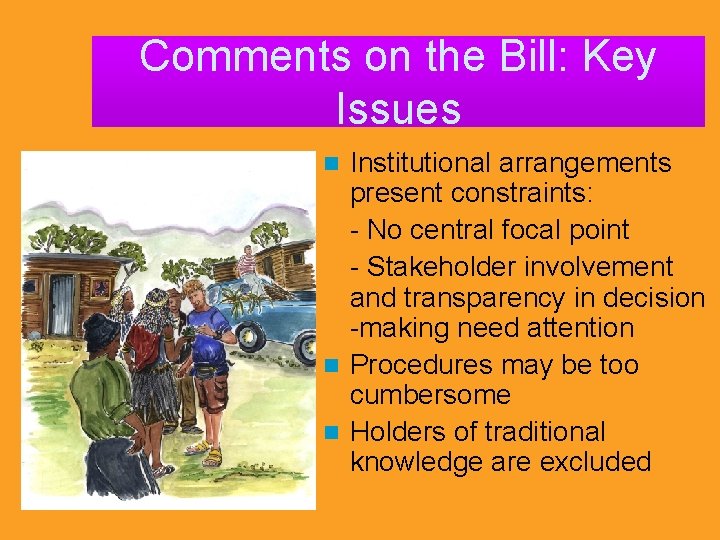 Comments on the Bill: Key Issues Institutional arrangements present constraints: - No central focal