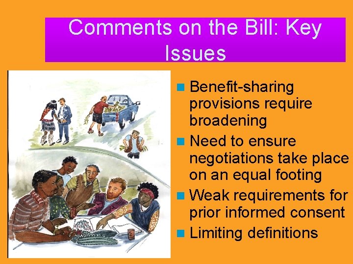Comments on the Bill: Key Issues n Benefit-sharing provisions require broadening n Need to