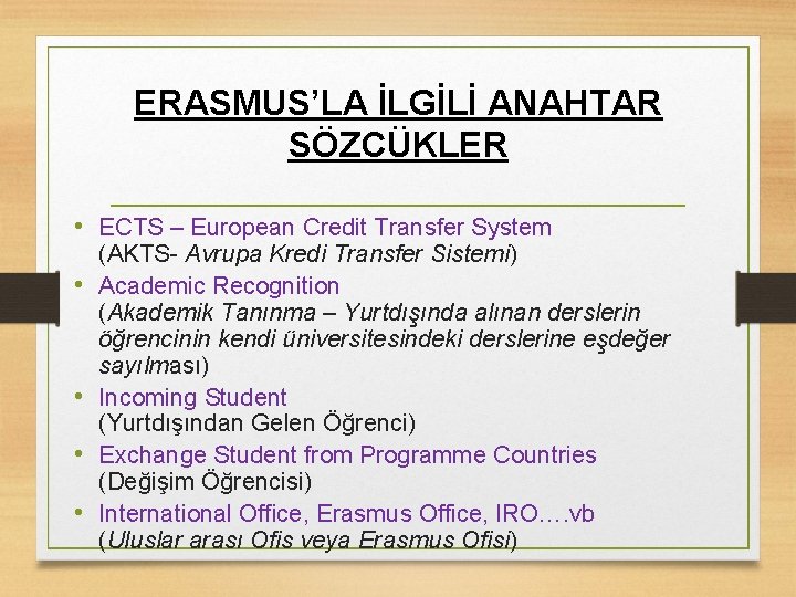 ERASMUS’LA İLGİLİ ANAHTAR SÖZCÜKLER • ECTS – European Credit Transfer System • • (AKTS-