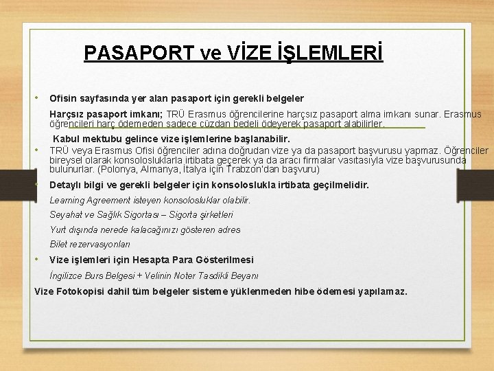 PASAPORT ve VİZE İŞLEMLERİ • Ofisin sayfasında yer alan pasaport için gerekli belgeler Harçsız