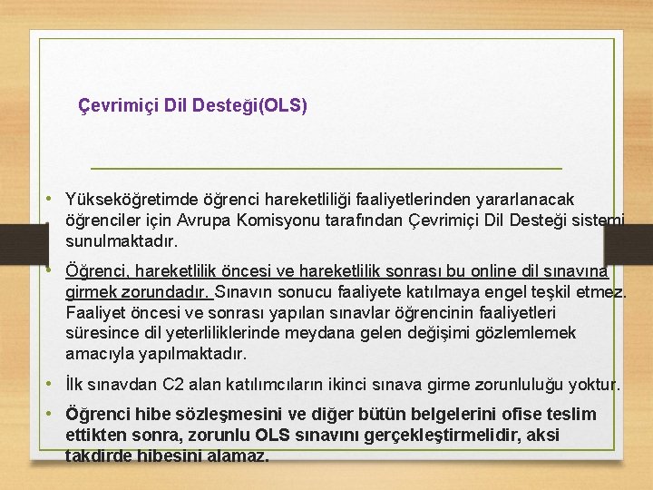 Çevrimiçi Dil Desteği(OLS) • Yükseköğretimde öğrenci hareketliliği faaliyetlerinden yararlanacak öğrenciler için Avrupa Komisyonu tarafından