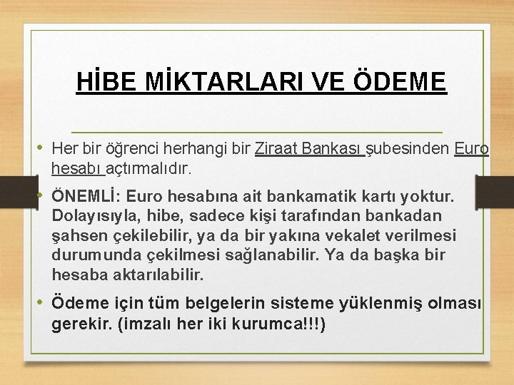 HİBE MİKTARLARI VE ÖDEME • Her bir öğrenci herhangi bir Ziraat Bankası şubesinden Euro