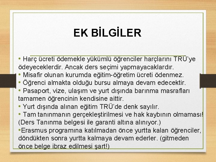 EK BİLGİLER • Harç ücreti ödemekle yükümlü öğrenciler harçlarını TRÜ’ye ödeyeceklerdir. Ancak ders seçimi