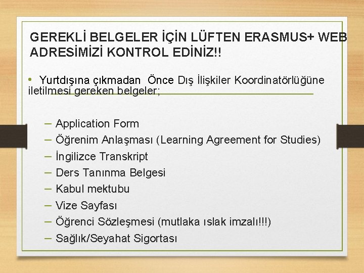 GEREKLİ BELGELER İÇİN LÜFTEN ERASMUS+ WEB ADRESİMİZİ KONTROL EDİNİZ!! • Yurtdışına çıkmadan Önce Dış