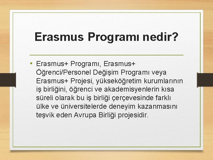 Erasmus Programı nedir? • Erasmus+ Programı, Erasmus+ Öğrenci/Personel Değişim Programı veya Erasmus+ Projesi, yükseköğretim