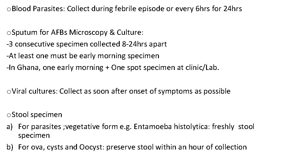 o Blood Parasites: Collect during febrile episode or every 6 hrs for 24 hrs
