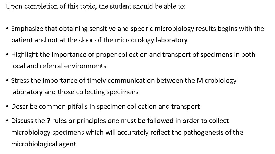 Upon completion of this topic, the student should be able to: • Emphasize that