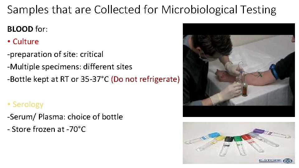 Samples that are Collected for Microbiological Testing BLOOD for: • Culture -preparation of site: