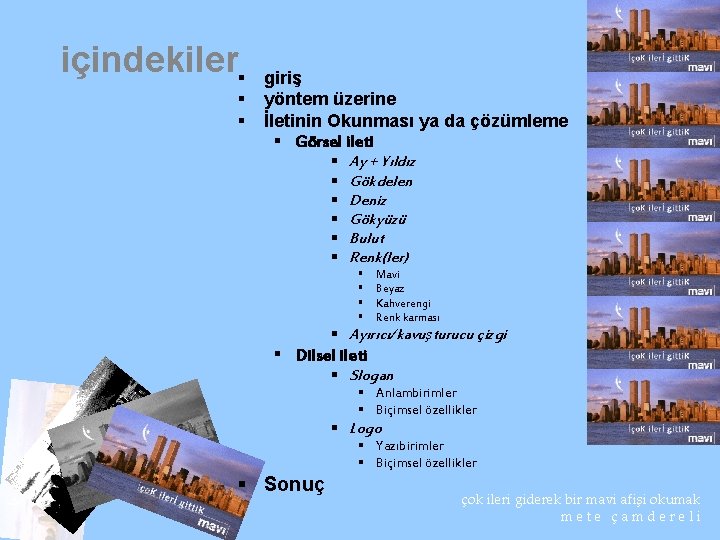 içindekiler§ § § giriş yöntem üzerine İletinin Okunması ya da çözümleme § Görsel ileti