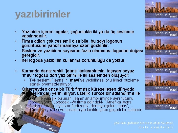 yazıbirimler • • • Yazıbirim içeren logolar, çoğunlukla iki ya da üç seslemle yapılandırılır.