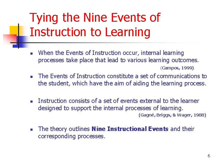 Tying the Nine Events of Instruction to Learning n When the Events of Instruction