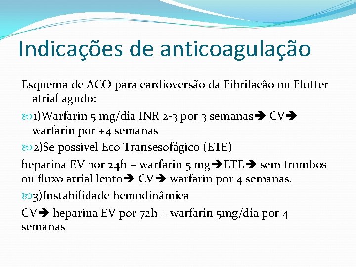Indicações de anticoagulação Esquema de ACO para cardioversão da Fibrilação ou Flutter atrial agudo: