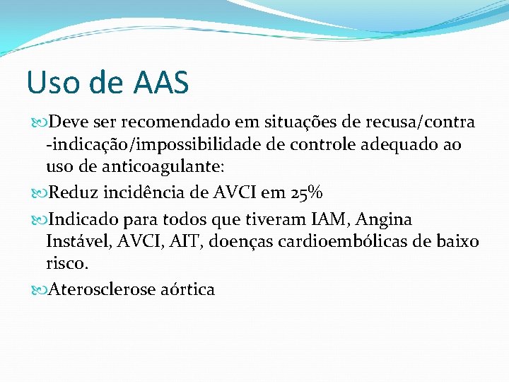 Uso de AAS Deve ser recomendado em situações de recusa/contra -indicação/impossibilidade de controle adequado