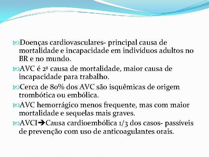  Doenças cardiovasculares- principal causa de mortalidade e incapacidade em indivíduos adultos no BR