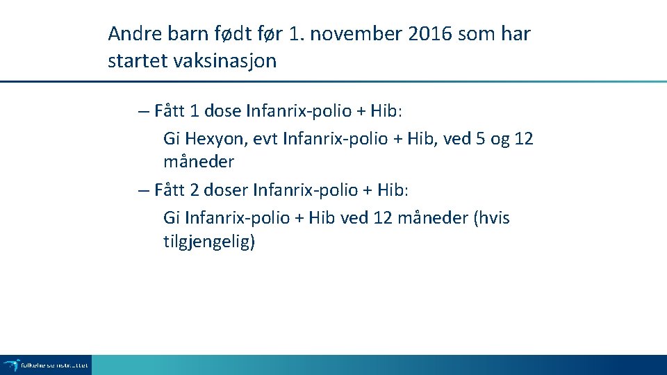 Andre barn født før 1. november 2016 som har startet vaksinasjon – Fått 1