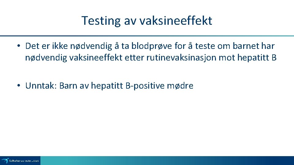 Testing av vaksineeffekt • Det er ikke nødvendig å ta blodprøve for å teste
