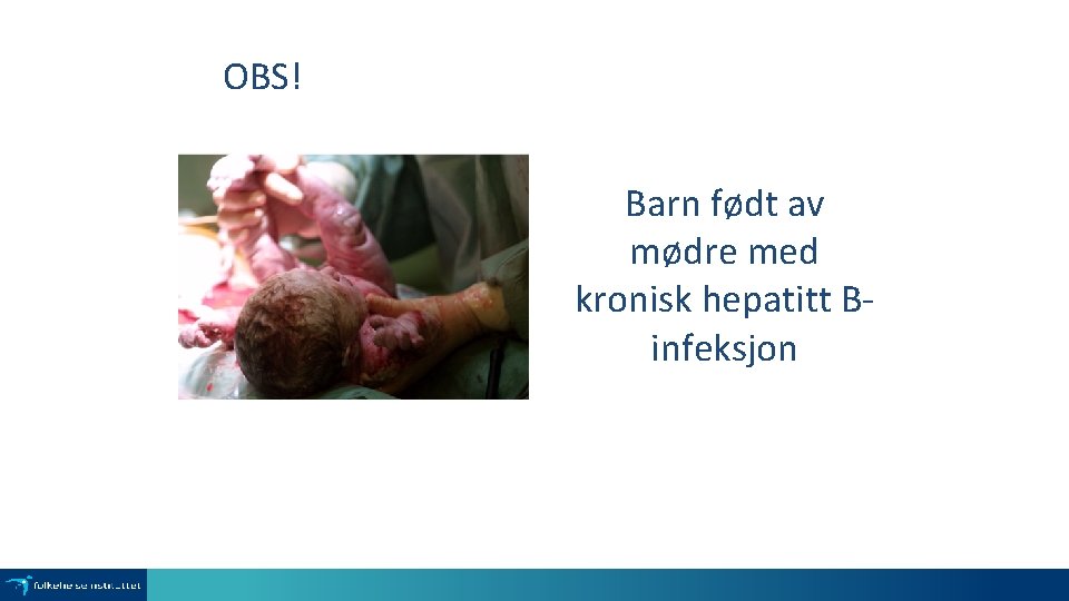 OBS! Barn født av mødre med kronisk hepatitt Binfeksjon 