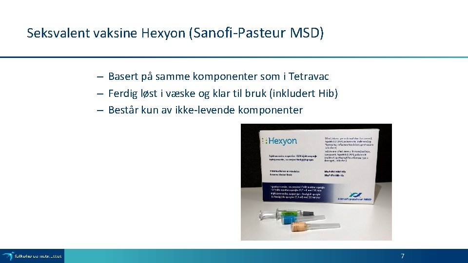 Seksvalent vaksine Hexyon (Sanofi-Pasteur MSD) – Basert på samme komponenter som i Tetravac –