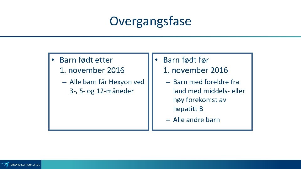 Overgangsfase • Barn født etter 1. november 2016 – Alle barn får Hexyon ved