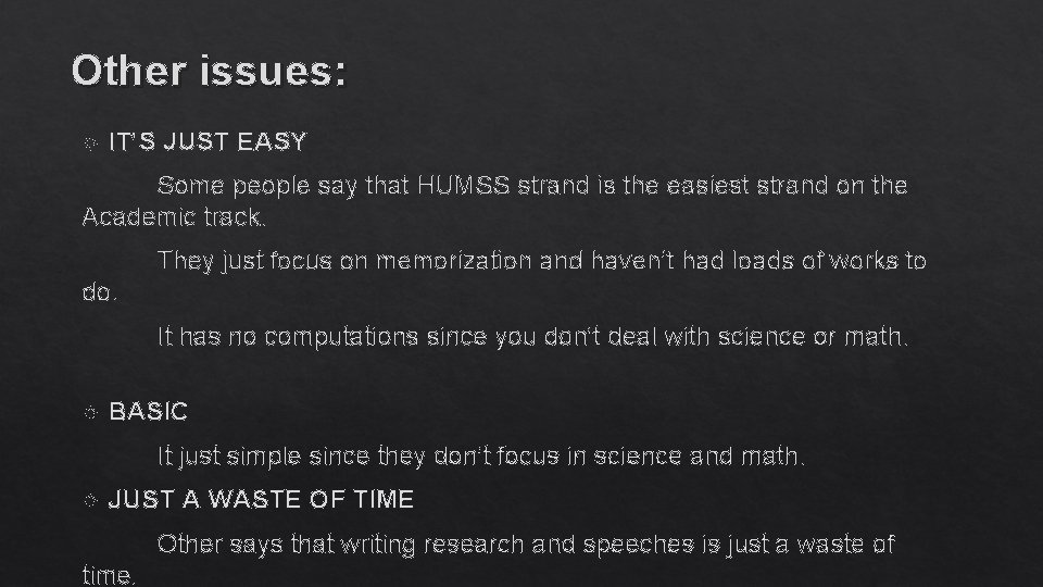 Other issues: IT’S JUST EASY Some people say that HUMSS strand is the easiest