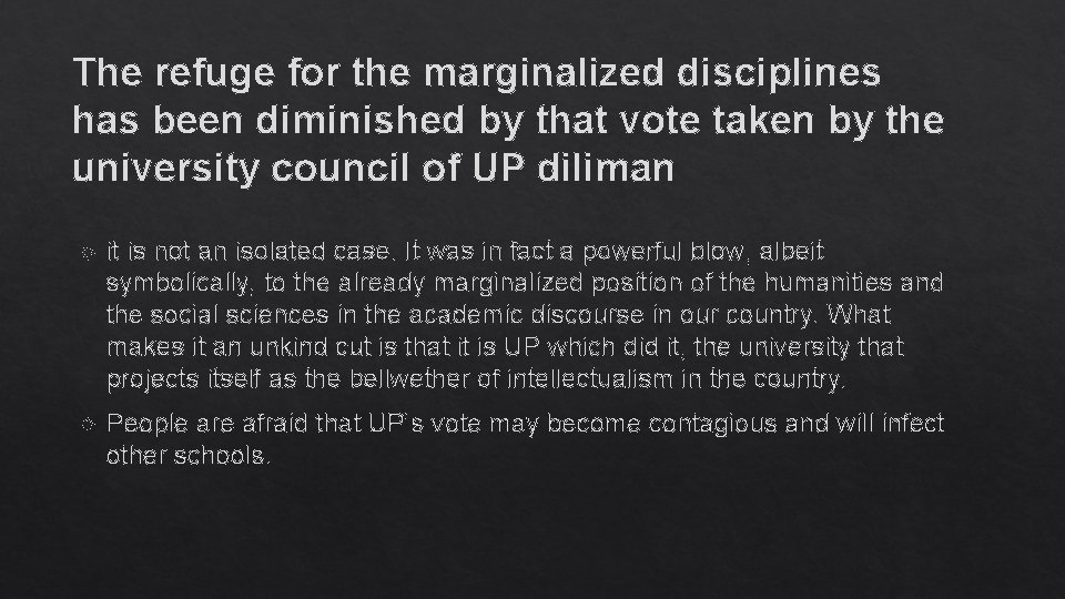 The refuge for the marginalized disciplines has been diminished by that vote taken by