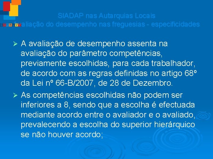 SIADAP nas Autarquias Locais Avaliação do desempenho nas freguesias - especificidades A avaliação de