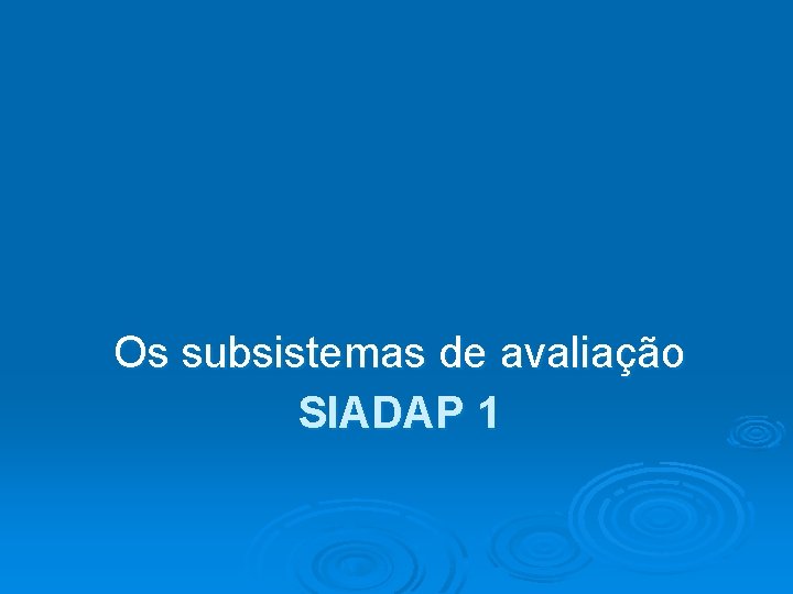 Os subsistemas de avaliação SIADAP 1 