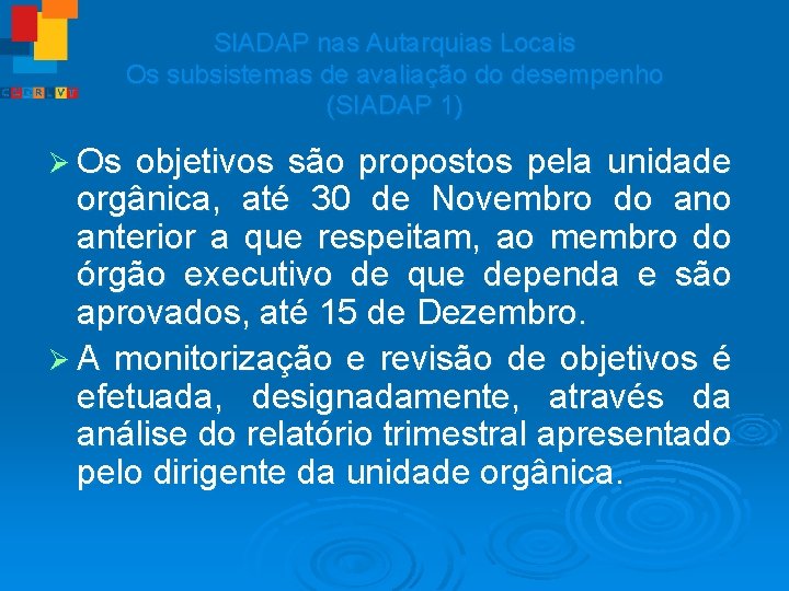 SIADAP nas Autarquias Locais Os subsistemas de avaliação do desempenho (SIADAP 1) Ø Os