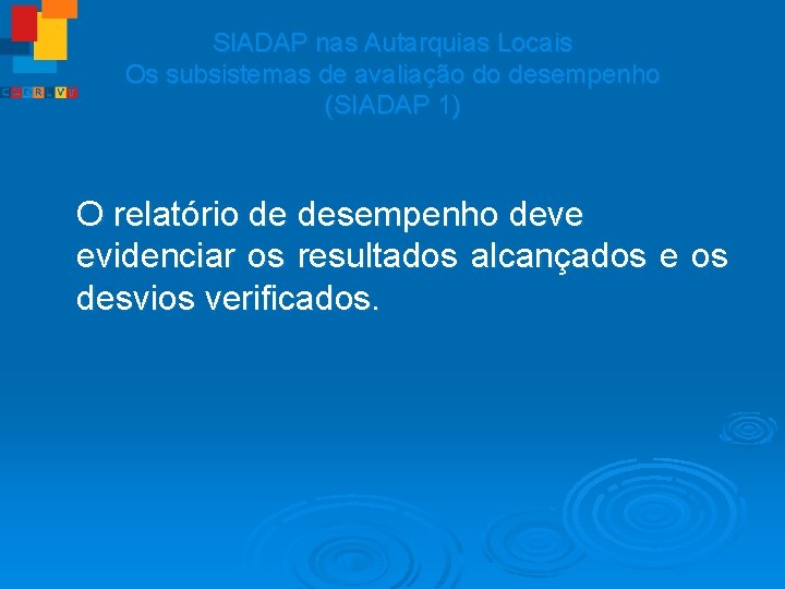 SIADAP nas Autarquias Locais Os subsistemas de avaliação do desempenho (SIADAP 1) O relatório