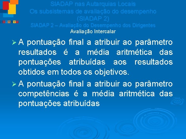 SIADAP nas Autarquias Locais Os subsistemas de avaliação do desempenho (SIADAP 2) SIADAP 2