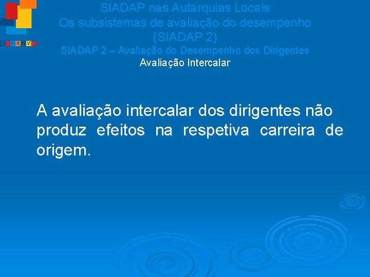 SIADAP nas Autarquias Locais Os subsistemas de avaliação do desempenho (SIADAP 2) SIADAP 2