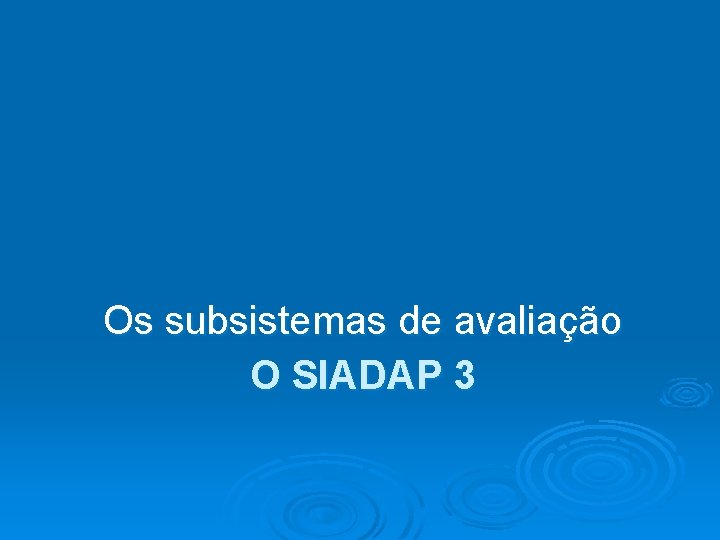 Os subsistemas de avaliação O SIADAP 3 