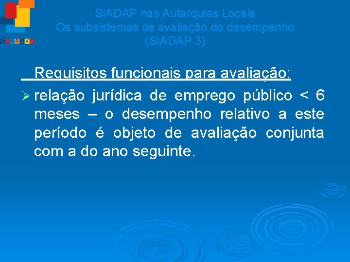 SIADAP nas Autarquias Locais Os subsistemas de avaliação do desempenho (SIADAP 3) Requisitos funcionais