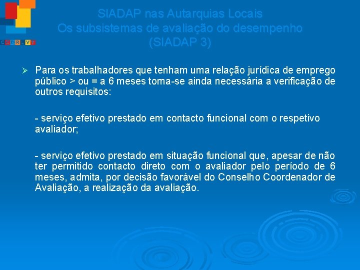 SIADAP nas Autarquias Locais Os subsistemas de avaliação do desempenho (SIADAP 3) Ø Para