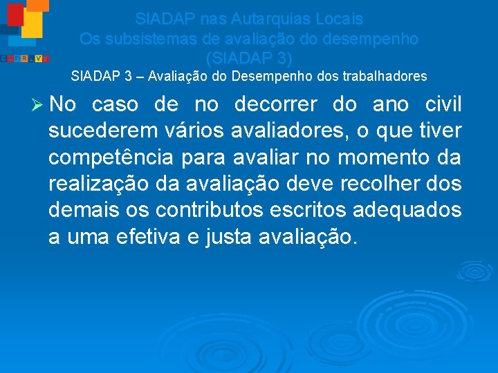 SIADAP nas Autarquias Locais Os subsistemas de avaliação do desempenho (SIADAP 3) SIADAP 3