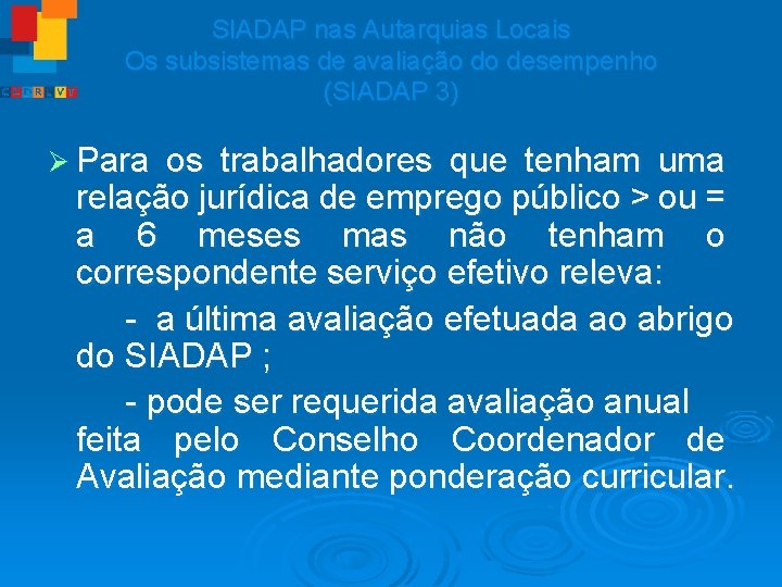 SIADAP nas Autarquias Locais Os subsistemas de avaliação do desempenho (SIADAP 3) Ø Para