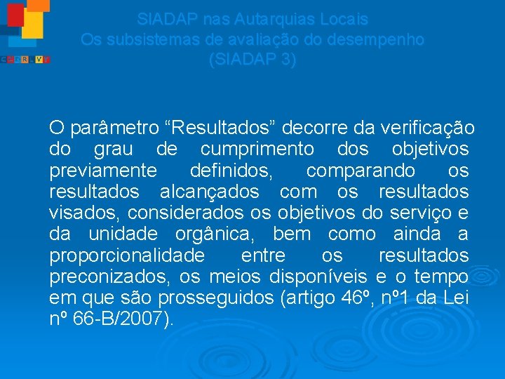 SIADAP nas Autarquias Locais Os subsistemas de avaliação do desempenho (SIADAP 3) O parâmetro