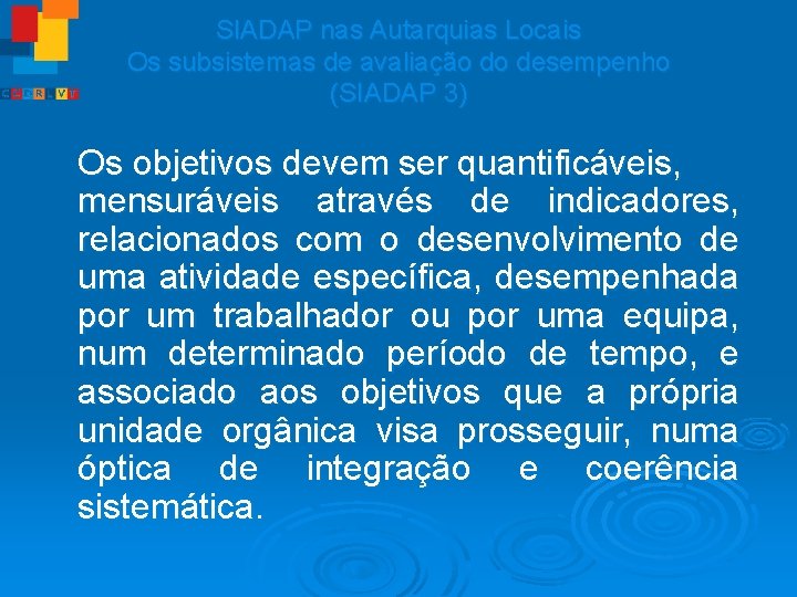 SIADAP nas Autarquias Locais Os subsistemas de avaliação do desempenho (SIADAP 3) Os objetivos