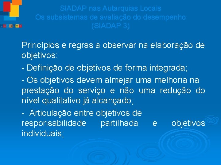 SIADAP nas Autarquias Locais Os subsistemas de avaliação do desempenho (SIADAP 3) Princípios e