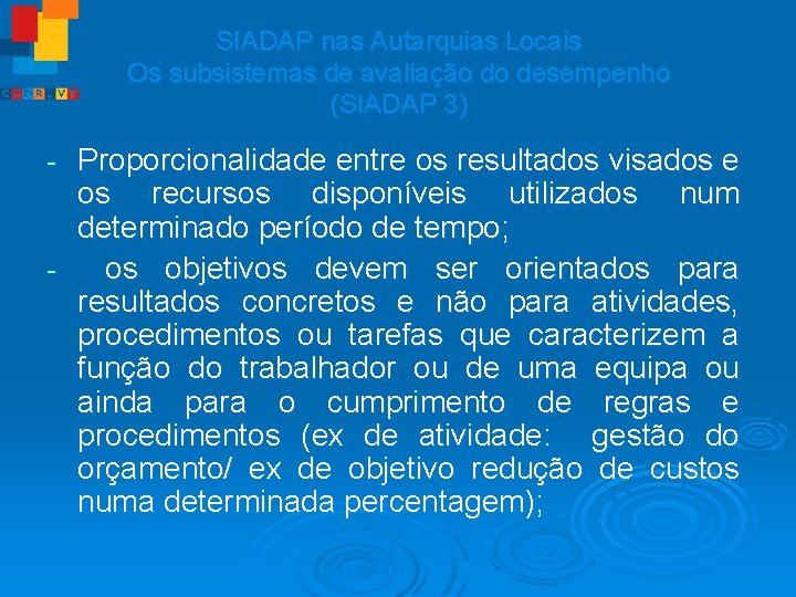 SIADAP nas Autarquias Locais Os subsistemas de avaliação do desempenho (SIADAP 3) Proporcionalidade entre