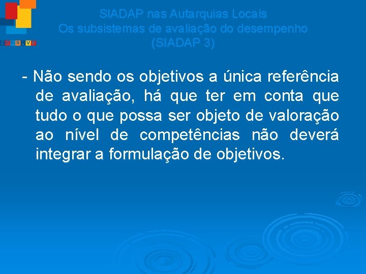 SIADAP nas Autarquias Locais Os subsistemas de avaliação do desempenho (SIADAP 3) - Não