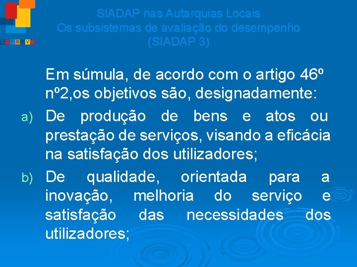 SIADAP nas Autarquias Locais Os subsistemas de avaliação do desempenho (SIADAP 3) Em súmula,