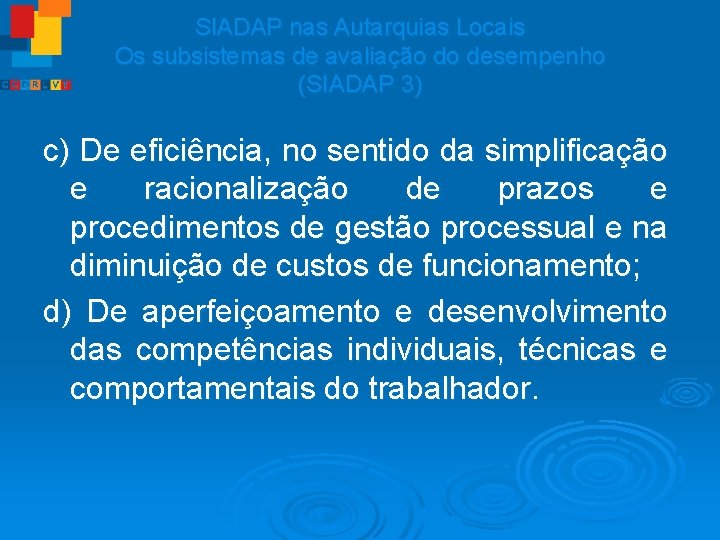 SIADAP nas Autarquias Locais Os subsistemas de avaliação do desempenho (SIADAP 3) c) De