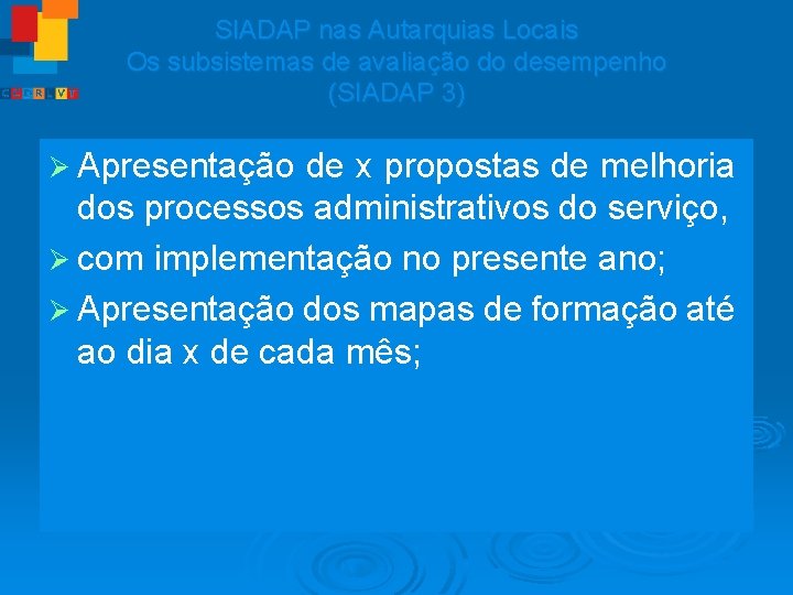 SIADAP nas Autarquias Locais Os subsistemas de avaliação do desempenho (SIADAP 3) Ø Apresentação