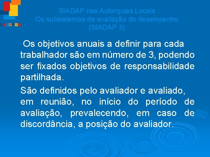 SIADAP nas Autarquias Locais Os subsistemas de avaliação do desempenho (SIADAP 3) Os objetivos