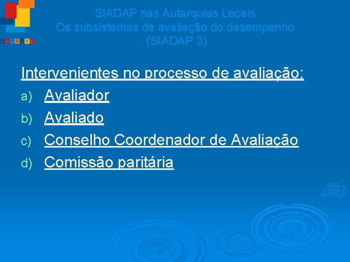 SIADAP nas Autarquias Locais Os subsistemas de avaliação do desempenho (SIADAP 3) Intervenientes no